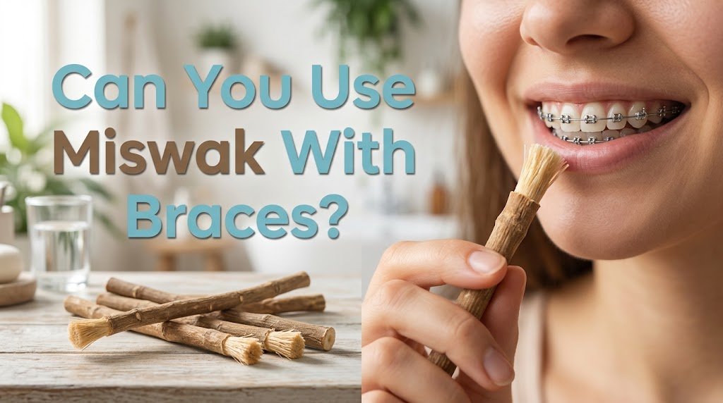 Can You Use Miswak With Braces?