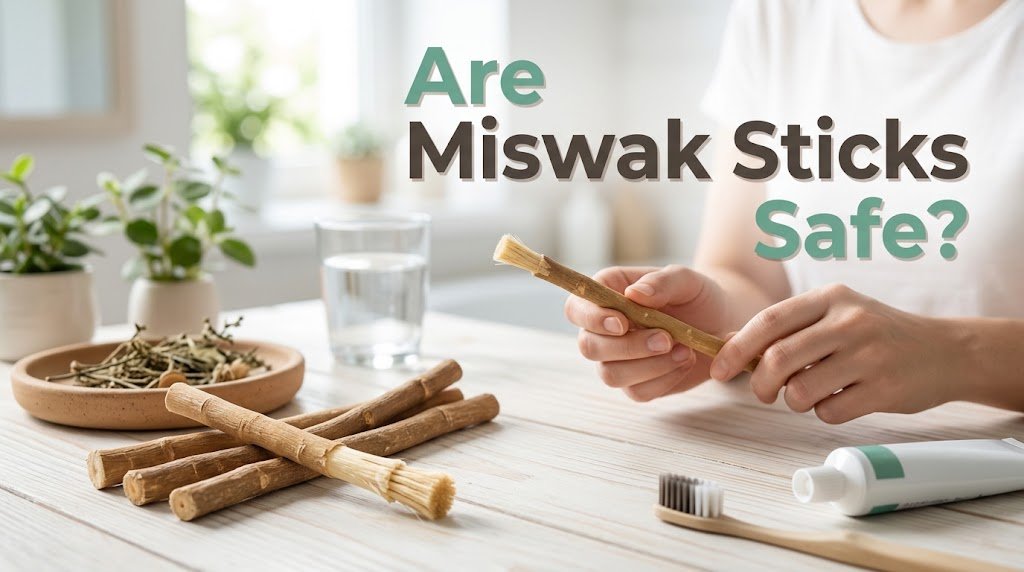 Are Miswak Sticks Safe